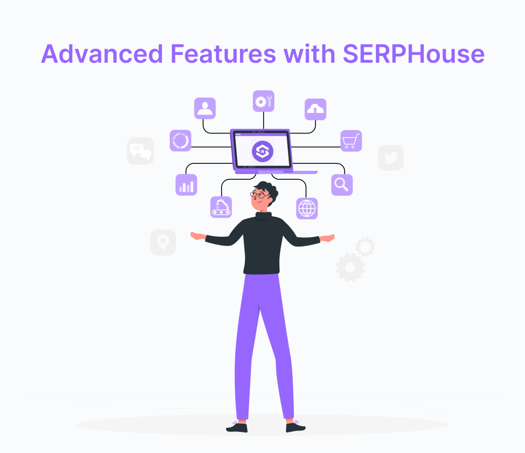 Advanced Features with SERPHouse​