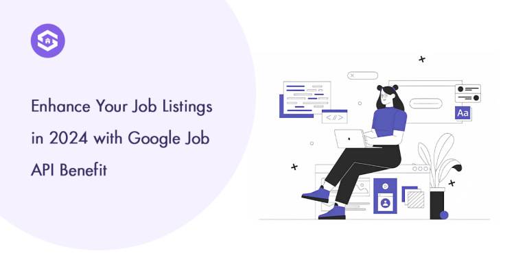 Enhance Your Job Listings in 2024 with Google Job API Benefit