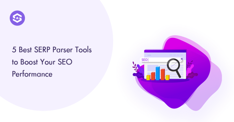 Top Most Parser Top 5 SERP Parser Tools to Elevate Your SEO Performance
