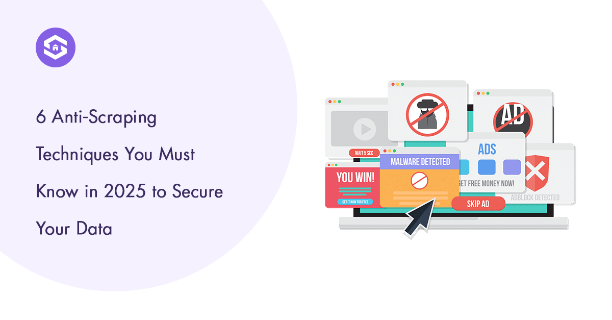 6 Most Popular Anti-Scraping Techniques in 2025 to Safeguard Your Website