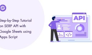 How to Integrate SERPHouse SERP API with Google Sheets using Apps Script