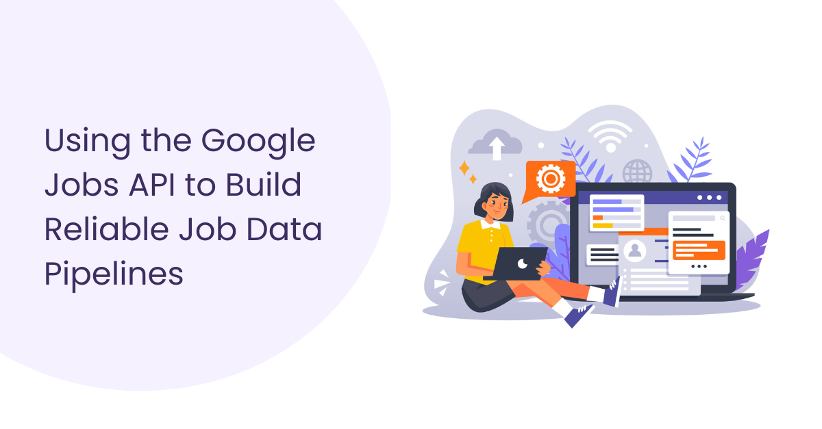 Visual representation of using the Google Jobs API to create efficient job data pipelines for reliable information flow.