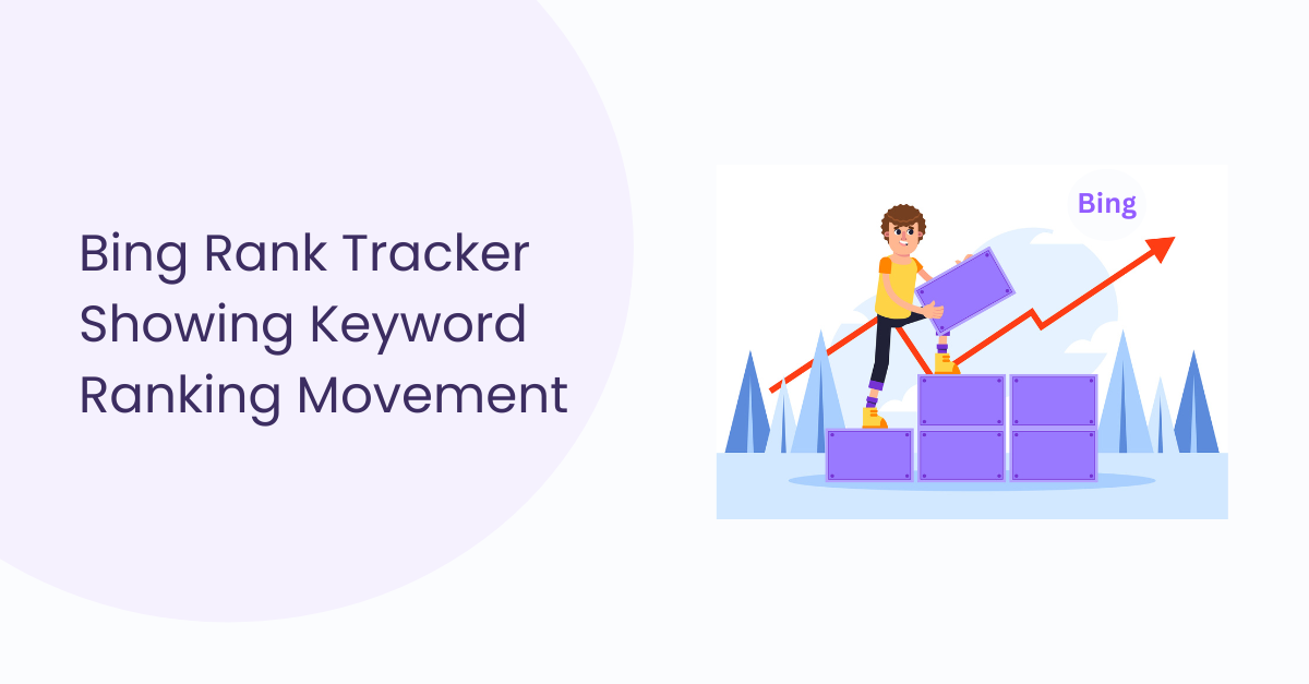Illustration of a person stacking boxes with an arrow ascending, symbolizing keyword ranking movement. Text reads "Bing Rank Tracker Showing Keyword Ranking Movement."