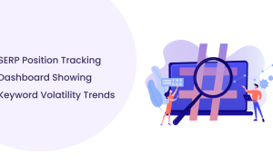 SERP Position Tracking: Why Rankings Change More Than You Expect