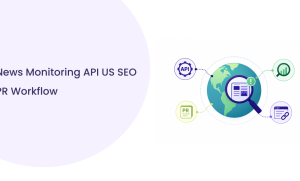Why US Brands Use News Monitoring API for SEO and PR Intelligence