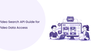 Video Search API Explained: How to Access Video Data