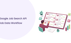 How Google Job Search API Helps Teams Track Job Data at Scale