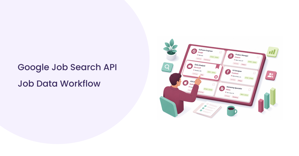 How Google Job Search API Helps Teams Track Job Data at Scale