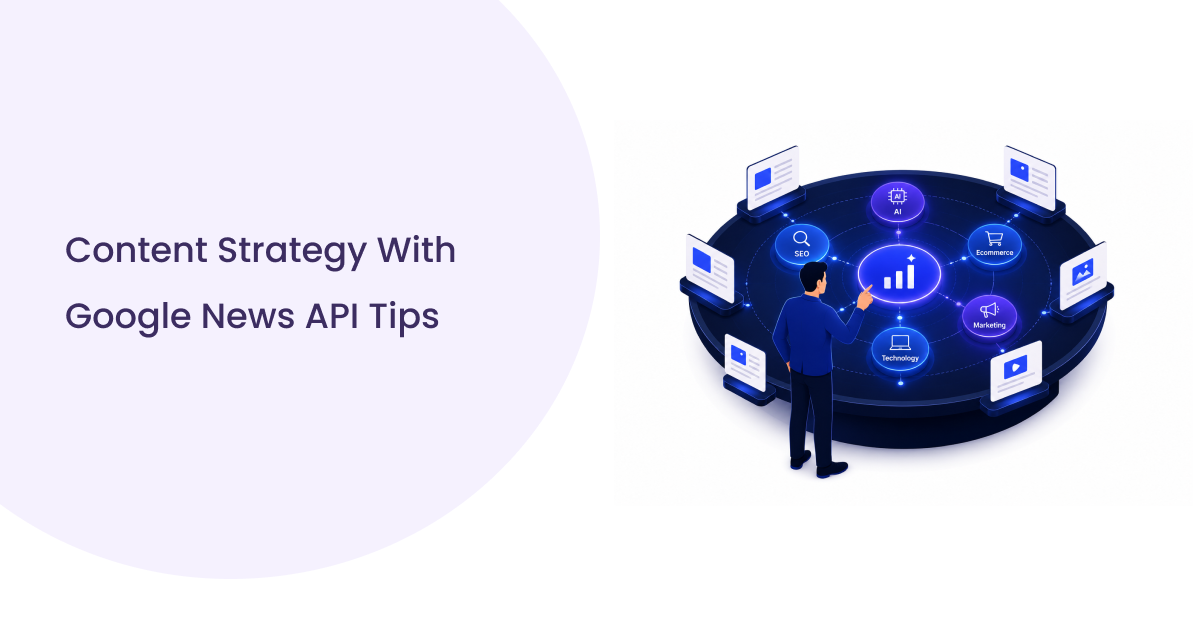 Visual guide on content strategy with Google News API, highlighting essential tips for effective implementation.