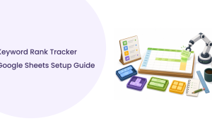 Keyword Rank Tracker for Google Sheets: Setup and Usage Guide