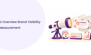 How to Measure Brand Visibility in Google AI Overviews