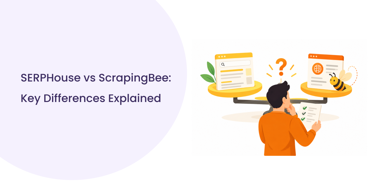 SERPHouse vs ScrapingBee: Which SERP API Fits Your Use Case?
