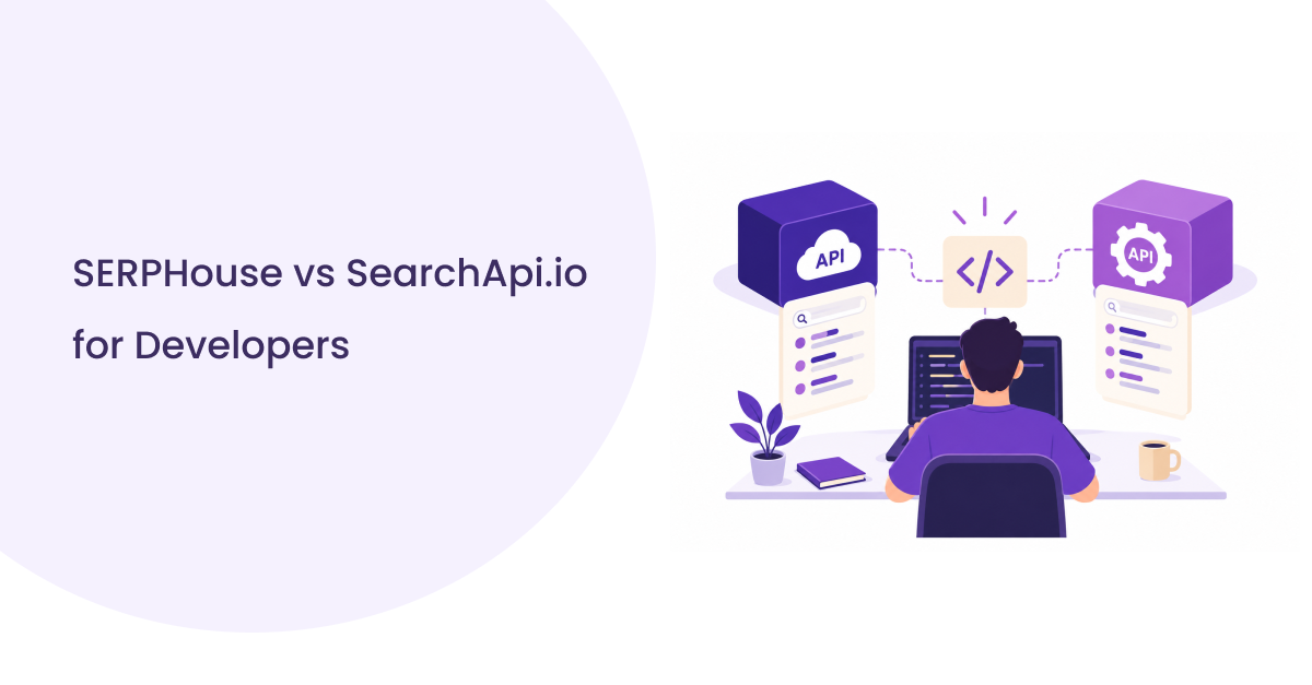 SERPHouse vs SearchApi.io: Which Should You Use?