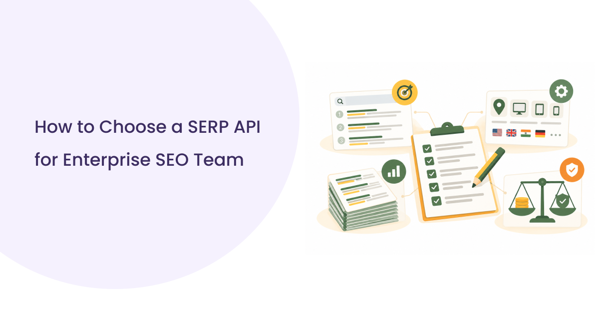 How to Choose a SERP API for Enterprise SEO Team