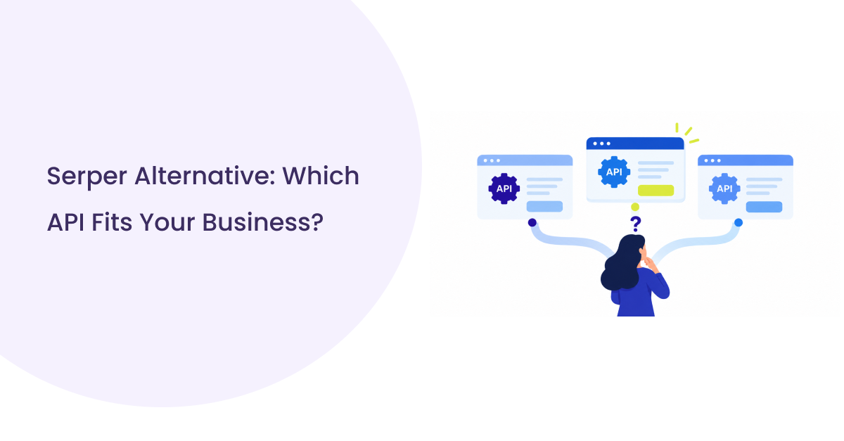 Serper Alternative: Evaluate Cost, Risk and Scale