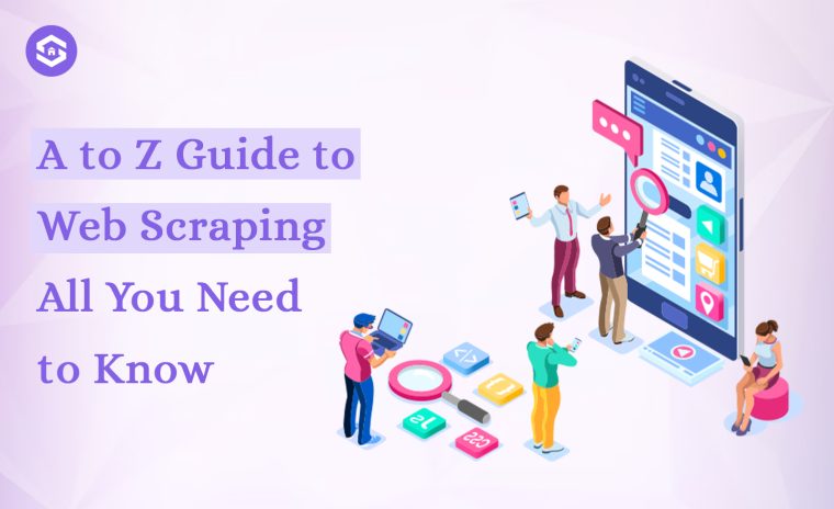 A to Z guide to Web Scrapping All you need to Know